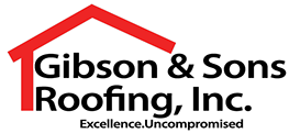 Gibson & Sons Roofing, Inc. Excellence Uncompromised